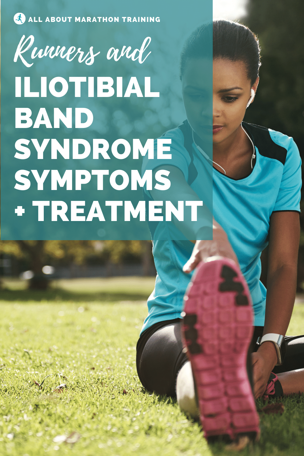 Iliotibial Band Friction Syndrome: Causes, Symptoms, Treatment and